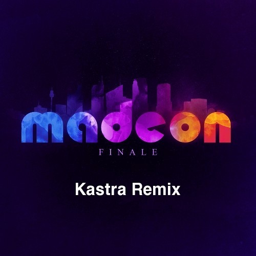 Madeon - Finale (Kastra Remix)