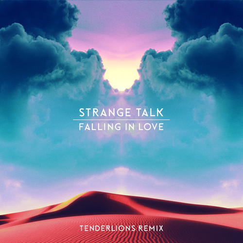 [ELECTRO/HOUSE] Strange Talk - Falling In Love (Tenderlions Remix)