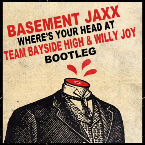 [DUBSTEP/TRAP] Basement Jaxx - "Where's Your Head At" (Team Bayside High & Willy Joy Bootleg)
