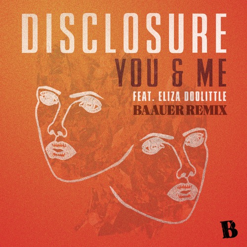 [ELECTRO] Disclosure ft. Eliza Doolittle - "You & Me"  (Baauer Remix)
