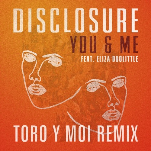 [SYNTHWAVE] Disclosure ft. Eliza Doolittle - "You & Me" (Toro y Moi remix)