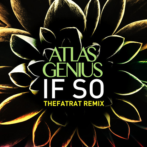 [INDIE/ELECTRO] Atlas Genius - "If So" (TheFatRat Remix)