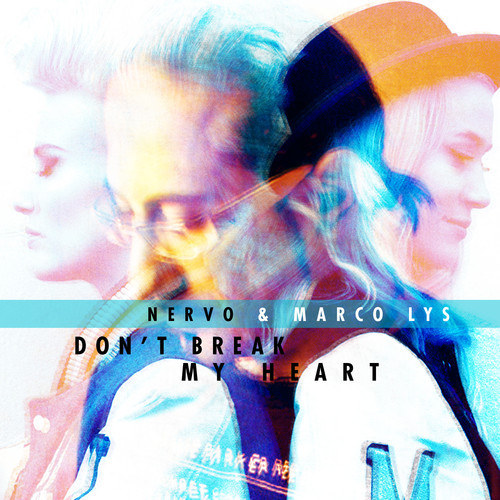 [ELECTRO/HOUSE] NERVO & Marco Lys – "Don’t Break My Heart"