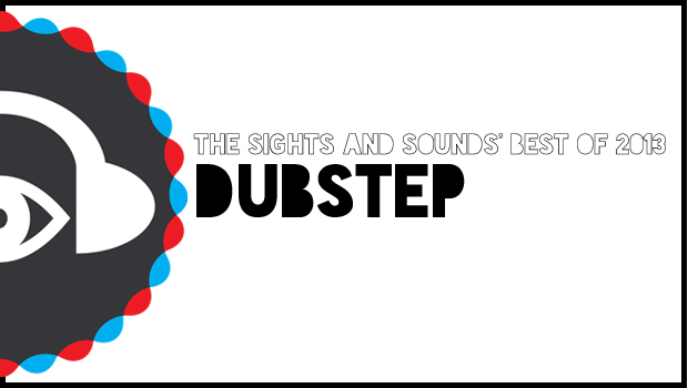 the sights and sounds best of dubstep