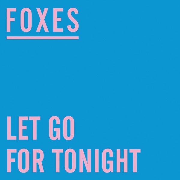 [ELECTRONIC] Foxes - "Let Go For Tonight" (Kat Krazy Remix)