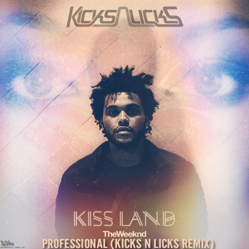 [CHILL/BASS] The Weeknd - "Professional" (Kicks N Licks Remix) [Free Download]