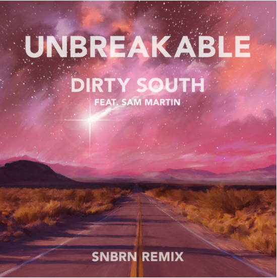 [HOUSE] Dirty South - "Unbreakable" (SNBRN Remix)