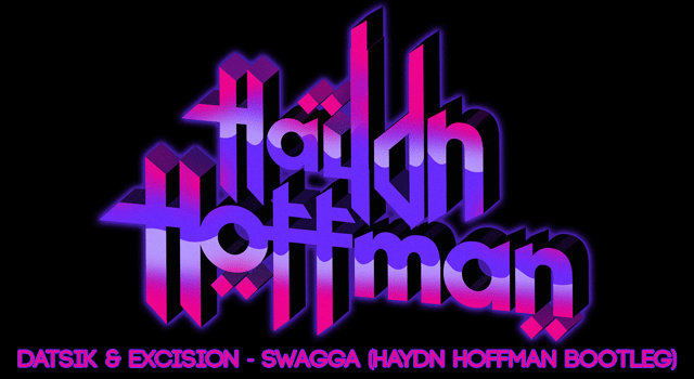 Datsik & Excision – Swagga (Haydn Hoffman Bootleg)