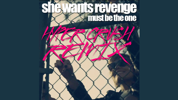 She Wants Revenge – She Must Be The One (Hyper Crush Remix)