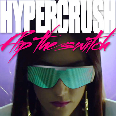 Hyper Crush – Flip The Switch