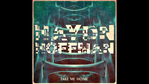 [ELECTRO/DUBSTEP] Haydn Hoffman – Take Me Home EP