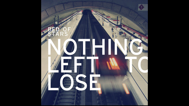 [INDIE] Bed of Stars – Nothing Left To Lose