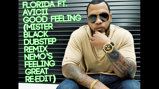 [DUBSTEP] FloRida Feat. Avicii – Good Feeling (Mister Black Dubstep Remix – Nemo’s Feeling Great Re-Edit)