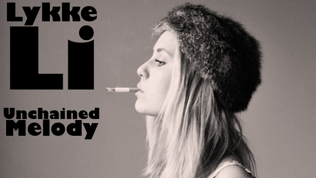 [INDIE] Lykke Li – Unchained Melody