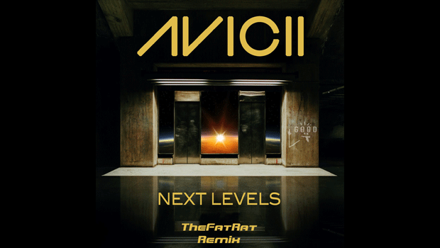 [ELECTRO/HOUSE] Avicii – “Next Levels” (TheFatRat Remix)
