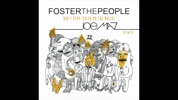 [ELECTRO] Foster the People – “Don’t Stop” (Joe Maz Remix) **Preview**
