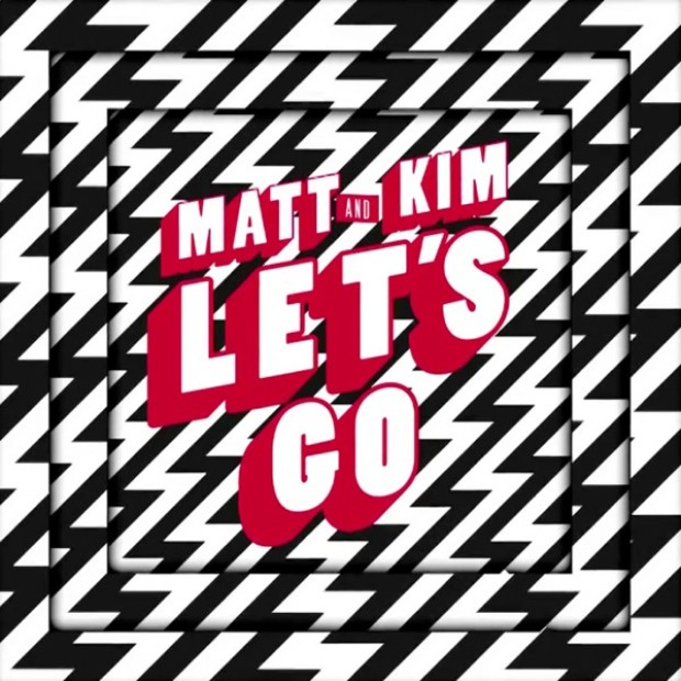 [INDIE/ROCK] Matt and Kim – “Let’s Go” + Video