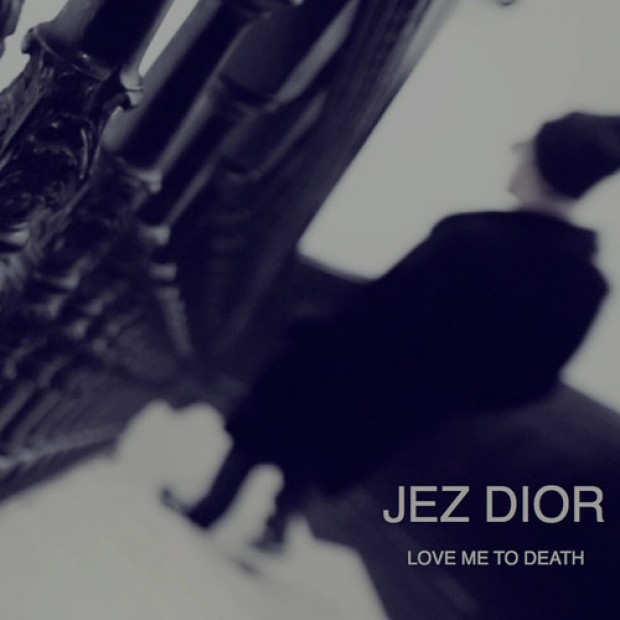 [HIP-HOP] Jez Dior – “Love Me To Death”