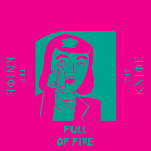 [ELECTRONICA] The Knife – “Full of Fire”
