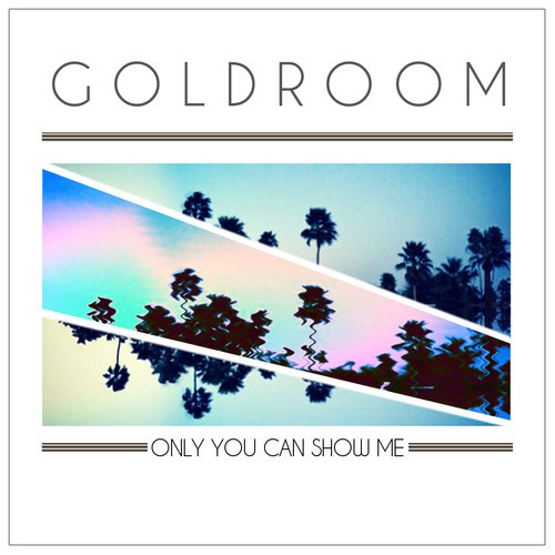 [INDIE/DANCE] Goldroom ft. Mereki – “Only You Can Show Me”