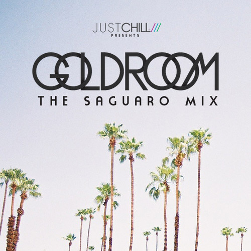 [QUICK MIX - CHILL ELECTRO] Goldroom - 'Saguaro Mix 2013'