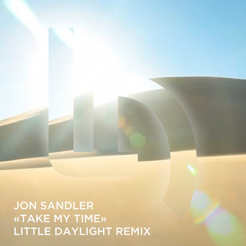 [ELECTRO/POP] Jon Sandler – “Take My Time” (Little Daylight Remix)