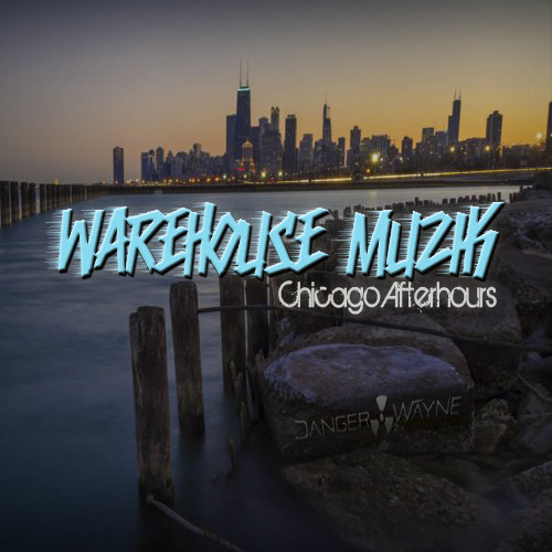 [QUICK MIX – DEEP HOUSE] DangerWayne – ‘Warehouse Muzik: Chicago Afterhours’ (Summer Session)