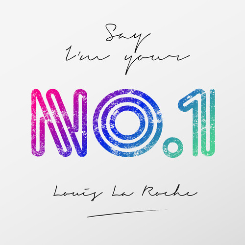 [ELECTRO/DANCE] Louis La Roche – “Say I’m Your No. 1”