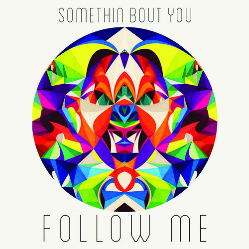 [ELECTRO/DISCO] Follow Me – “Somethin’ Bout You”