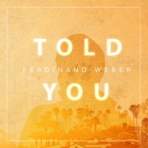 [DEEP HOUSE] Ferdinand Weber – “Told You”