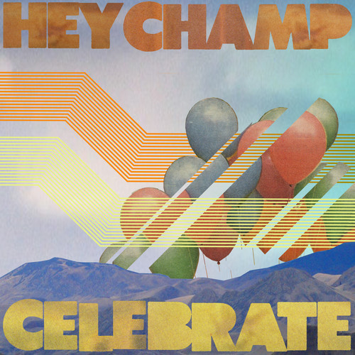 [INDIE/ROCK] Hey Champ – “Celebrate”