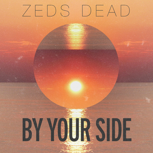[CHILL/DUBSTEP] Zeds Dead - "By Your Side" 