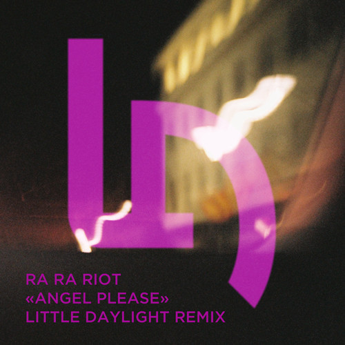 [SYNTH/POP]  Ra Ra Riot – “Angel, Please” (Little Daylight Remix)
