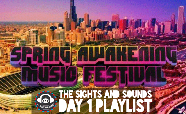 [FESTIVAL COVERAGE] Spring Awakening Music Festival 2013: Day 1 Playlist