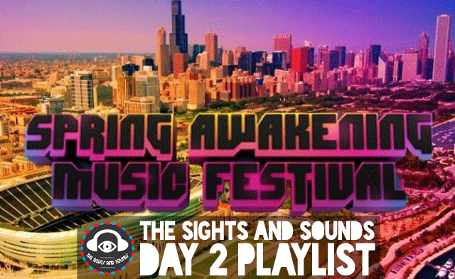 [FESTIVAL COVERAGE] Spring Awakening Music Festival 2013: Day 2 Playlist