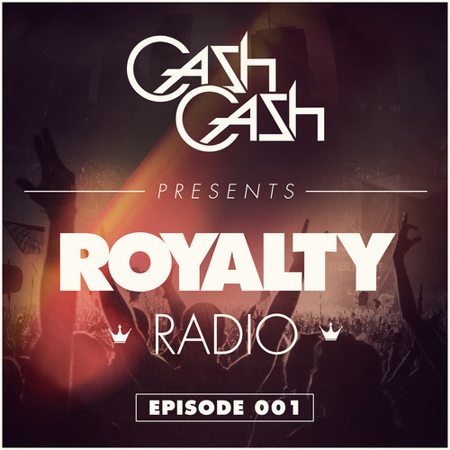 [QUICK MIX – ELECTRO/HOUSE]  Cash Cash – ‘Royalty Radio 001’