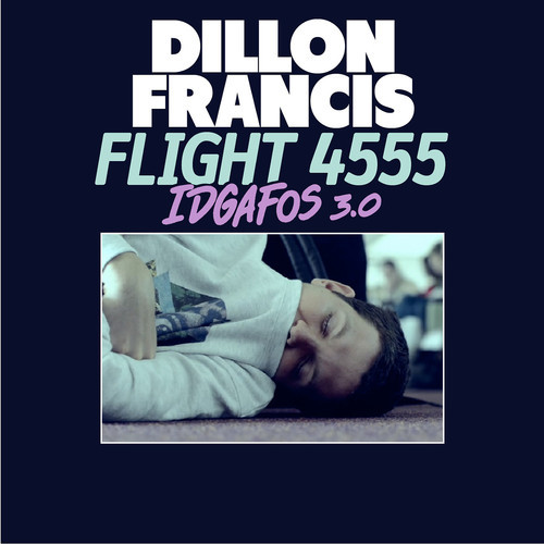 [ELECTRONIC] Dillon Francis – “Flight 4555 (IDGAFOS 3.0)”