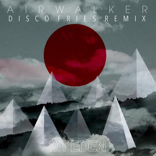 [ELECTRO/HOUSE] Mt. Eden – “Air Walker” (Disco Fries Remix)