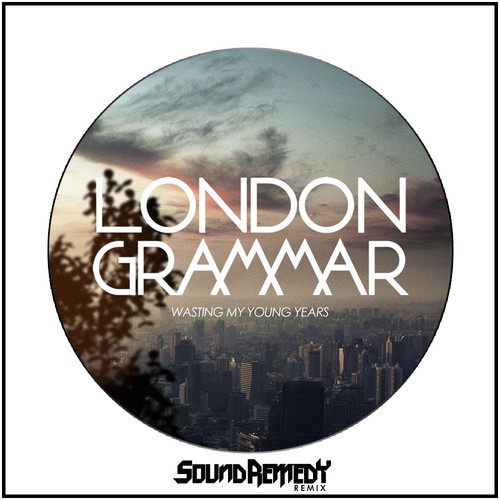 [ELECTRONIC] London Grammar – “Wasting My Young Years” (Sound Remedy Remix)
