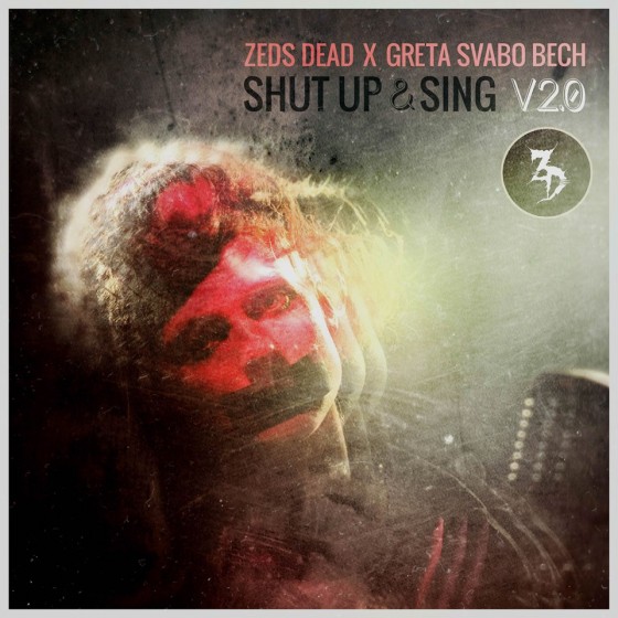 [DUBSTEP] Zeds Dead – “Shut Up and Sing V2.0” Feat. Greta Svabo Bech