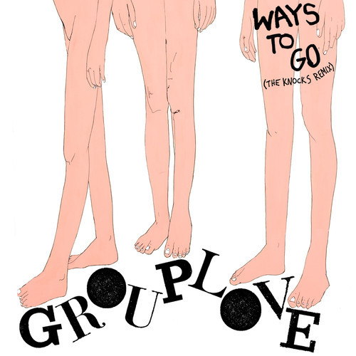 [DANCE/POP] Grouplove – “Ways To Go” (The Knocks Remix)