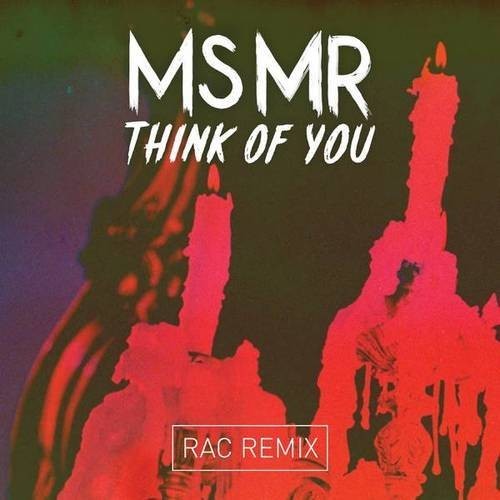 [ELECTRO/POP] Ms Mr – “I Still Think Of You” (RAC Remix)
