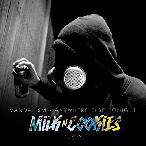 [ELECTRO/HOUSE] Vandalism – “Anywhere Else Tonight” (Milk N Cookies Remix)