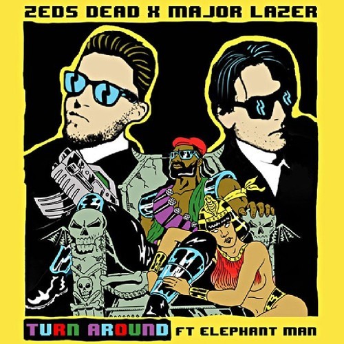 [REGGAETON/BASS] Zeds Dead x Major Lazer ft. Elephant Man – “Turn Around”