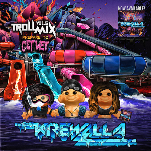 [QUICK MIX – ELECTRO/HOUSE] Krewella – ‘Troll Mix Vol. 5: Get Wet Edition’