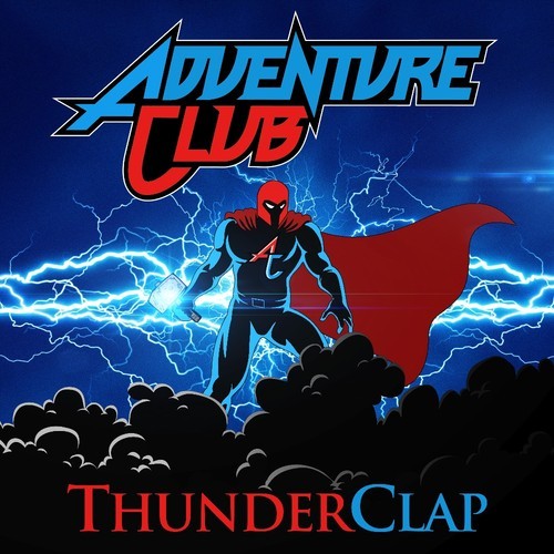 [ELECTRO/HOUSE] Adventure Club – “Thunderclap”