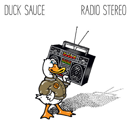 [ELECTRO/DANCE]  Duck Sauce – “Radio Stereo”