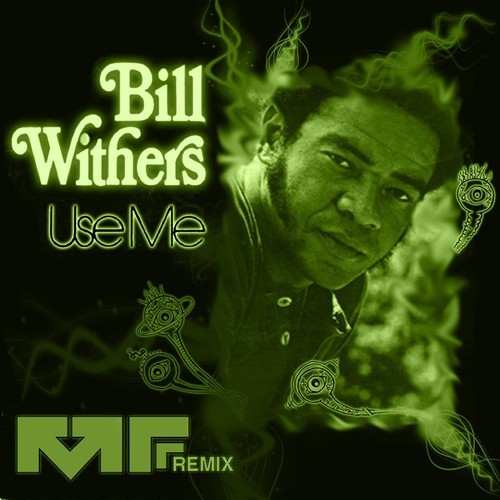 [ELECTRO/BLUES] Bill Withers – “Use Me” (Manic Focus Remix)