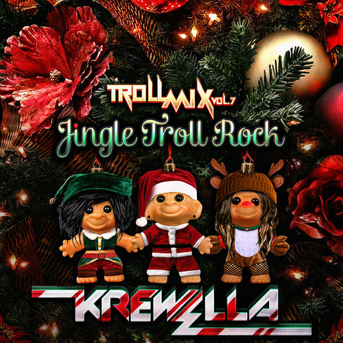 [QUICK MIX – ELECTRO/DUBSTEP] Krewella – ‘Troll Mix Vol. 7: Jingle Troll Rock’