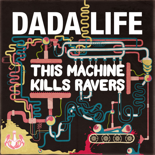 [ELECTRO/HOUSE] Dada Life – “This Machine Kills Ravers”